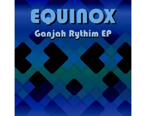 Equinox - Ganjah Rythim EP