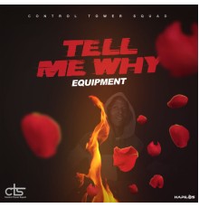 Equipment - Tell Me Why