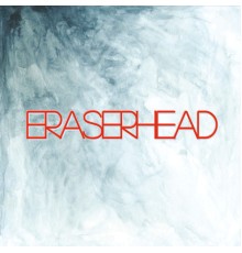 Eraserhead - Eraserhead