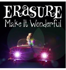 Erasure - Make It Wonderful