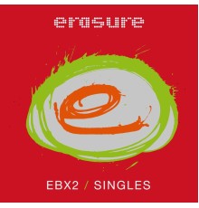 Erasure - Singles: EBX2