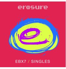 Erasure - Singles: EBX7