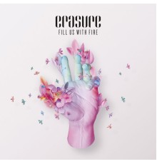 Erasure - Fill Us With Fire