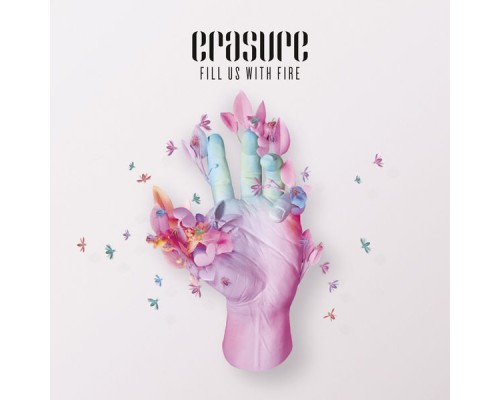 Erasure - Fill Us With Fire