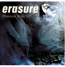 Erasure - Phantom Bride