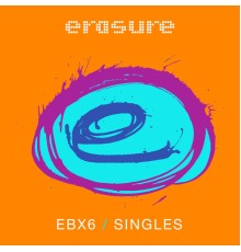 Erasure - Singles: EBX6