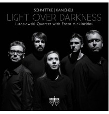 Erato Alakiozidou - Lutoslawski Quartet - Light Over Darkness (Schnittke - Kancheli)