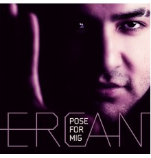 Ercan - Pose For Mig