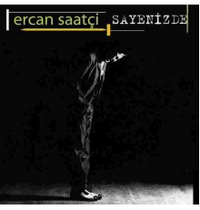 Ercan Saatci - Sayenizde