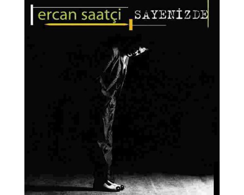 Ercan Saatci - Sayenizde