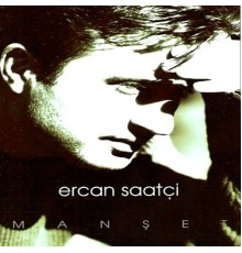 Ercan Saatçi - Manşet