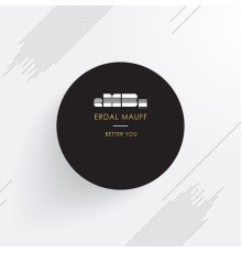 Erdal Mauff - Better You