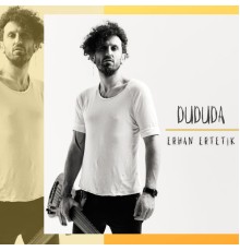 Erhan Ertetik - Dududa