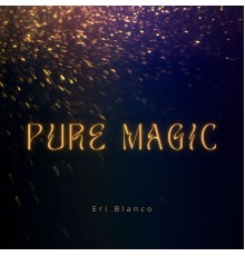 Eri Blanco - Pure Magic