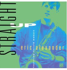 Eric Alexander - Straight Up