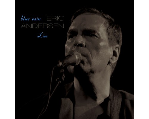 Eric Andersen - Blue Rain Live