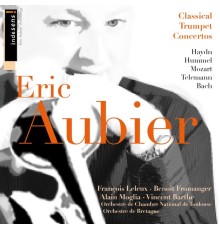 Eric Aubier - Classical Trumpet Concertos (Oeuvres de Hummel, Telemann, Bach, etc.)