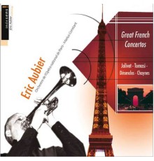 Eric Aubier, trompette - Grands concertos français (Oeuvres de Jolivet, Tomasi, Désenclos, Chaynes) (Jolivet, Tomasi, Désenclos, Chaynes)