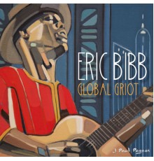 Eric Bibb - Global Griot