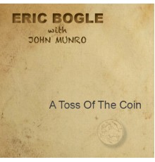Eric Bogle - A Toss of the Coin