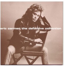 Eric Carmen - The Definitive Collection