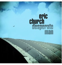 Eric Church - Desperate Man