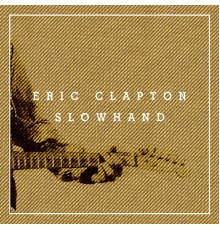 Eric Clapton - Slowhand - 35th Anniversary (Deluxe Edition + Live At Hammersmith Odeon, 1977) (Super Deluxe)