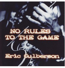 Eric Culberson - No Rules To the Game