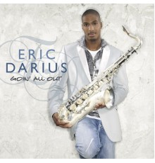 Eric Darius - Goin' All Out