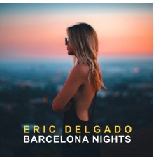 Eric Delgado - Barcelona Nights