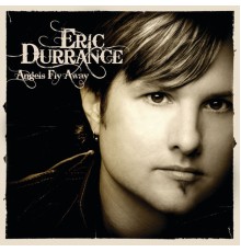 Eric Durrance - Angels Fly Away (Bonus Track Version)