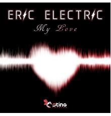 Eric Electric - My Love