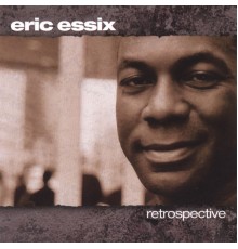 Eric Essix - Retrospective