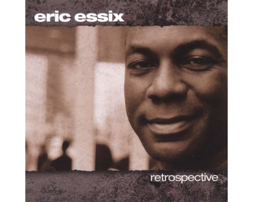 Eric Essix - Retrospective