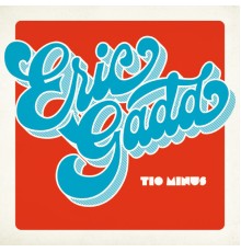 Eric Gadd - Tio minus