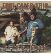 Eric Gales Trio - Ghost Notes