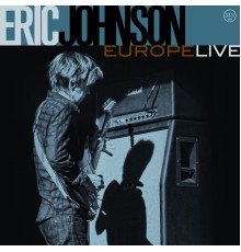 Eric Johnson - Europe Live (Live)