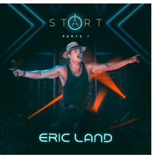 Eric Land - Start Parte 1