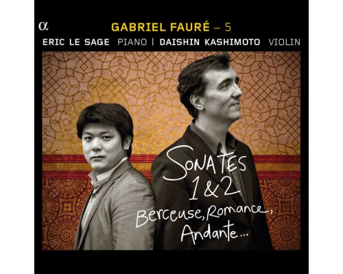 Eric Le Sage - Daishin Kashimoto - Fauré (v. 5) : Sonates pour violon, Berceuse, Romance...