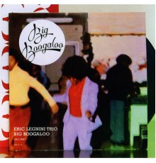 Eric Legnini Trio - Big Boogaloo