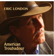 Eric London - American Troubadour