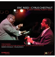 Eric Reed / Cyrus Chestnut - Plenty Swing, Plenty Soul (Recorded Live at Dizzy's Club Coca-Cola)