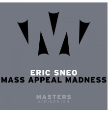 Eric Sneo - Mass Appeal Madness