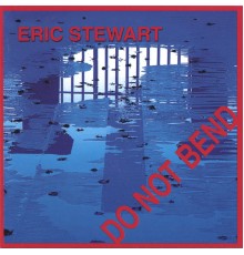 Eric Stewart - Do Not Bend