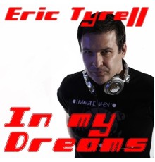 Eric Tyrell - In My Dreams