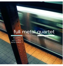 Eric Watson - Full Metal Quartet