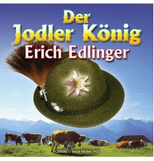 Erich Edlinger - Der Jodlerkonig