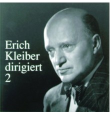 Erich Kleiber - Erich Kleiber dirigiert (Vol.2)