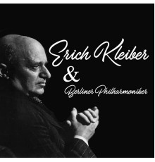 Erich Kleiber, Berliner Philharmoniker - Erich Kleiber & Berliner Philharmoniker