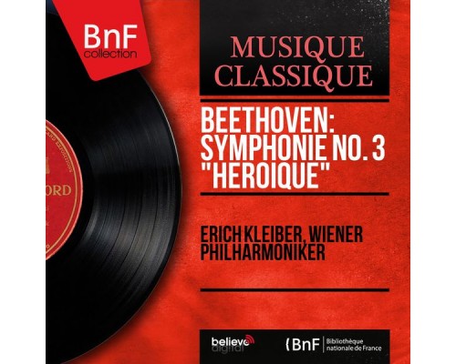 Erich Kleiber, Wiener Philharmoniker - Beethoven: Symphonie No. 3 "Héroïque" (Mono Version)